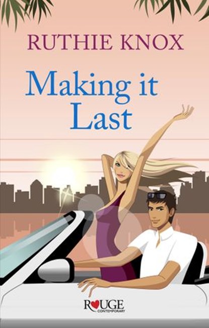 Making It Last: A Rouge Contemporary Romance, Ruthie Knox - Ebook - 9781473502390