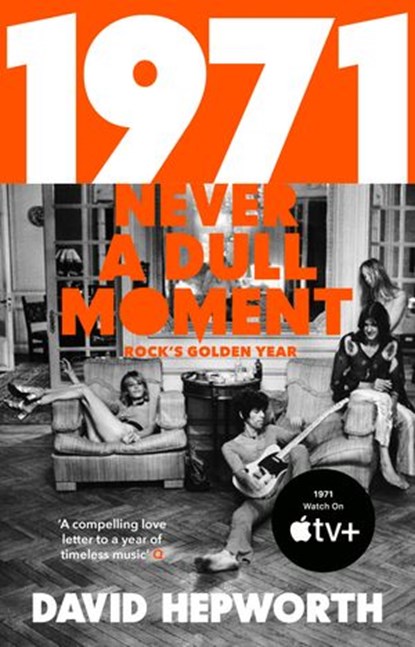 1971 - Never a Dull Moment, David Hepworth - Ebook - 9781473510739