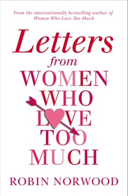 Letters from Women Who Love Too Much, Robin Norwood - Ebook - 9781473519312