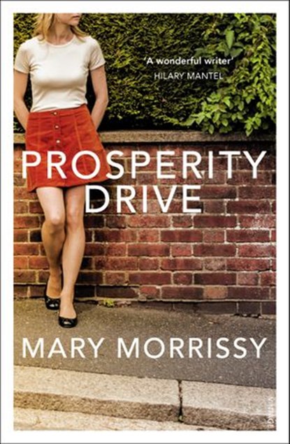 Prosperity Drive, Mary Morrissy - Ebook - 9781473520981