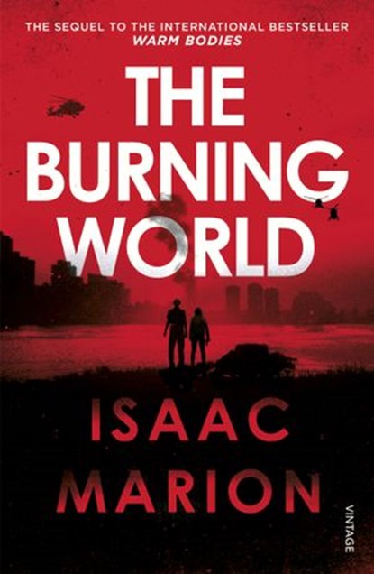 The Burning World (The Warm Bodies Series), Isaac Marion - Ebook - 9781473521414