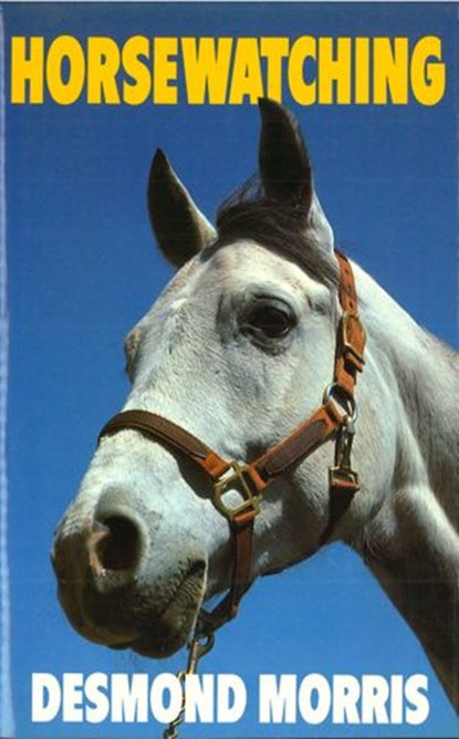 Horsewatching, Desmond Morris - Ebook - 9781473522770