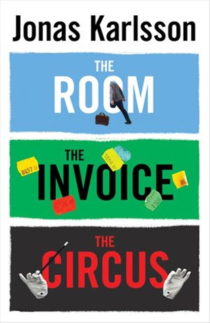 The Room, The Invoice, and The Circus, Jonas Karlsson - Ebook - 9781473523708