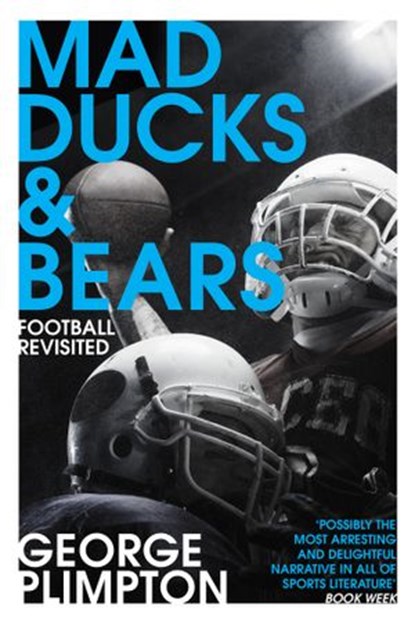 Mad Ducks and Bears, George Plimpton - Ebook - 9781473524354