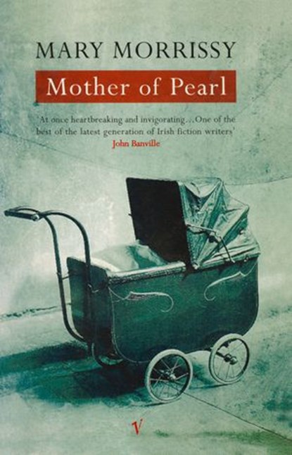 Mother Of Pearl, Mary Morrissy - Ebook - 9781473524866