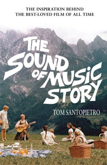 The Sound of Music Story, Tom Santopietro - Ebook - 9781473526143