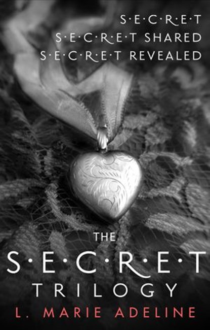 The Secret Trilogy: Secret / Secret Shared / Secret Revealed, L. Marie Adeline - Ebook - 9781473526532