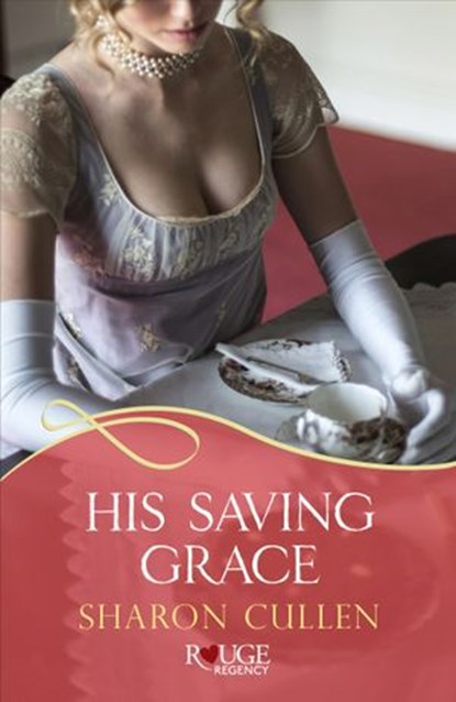 His Saving Grace: A Rouge Regency Romance, Sharon Cullen - Ebook - 9781473528321