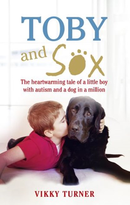 Toby and Sox, Vikky Turner ; Neil Turner - Ebook - 9781473528666