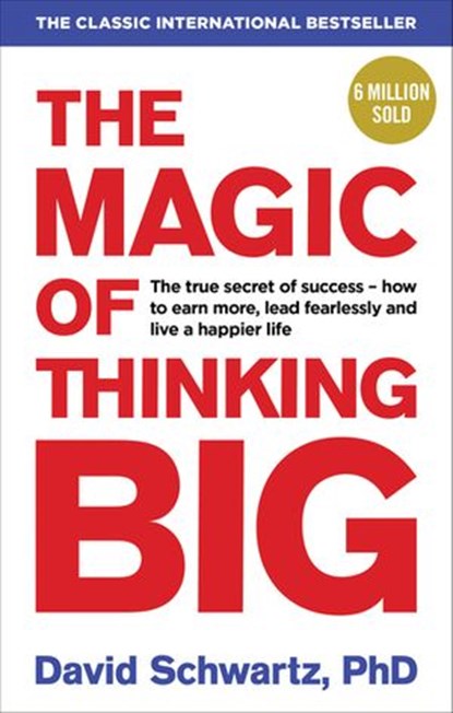 The Magic of Thinking Big, David J Schwartz - Ebook - 9781473529090