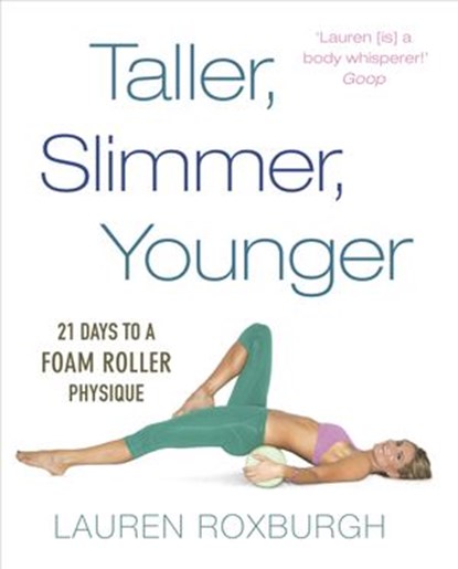 Taller, Slimmer, Younger, Lauren Roxburgh - Ebook - 9781473529267