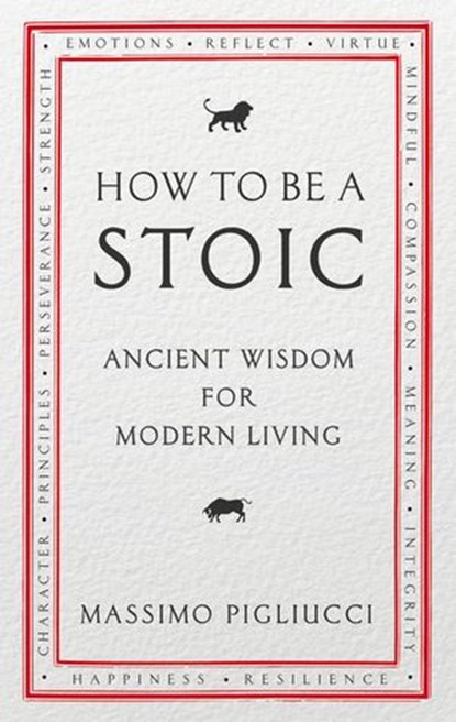 How To Be A Stoic, Massimo Pigliucci - Ebook - 9781473529762
