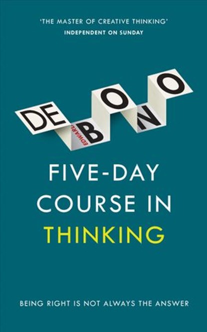 Five-Day Course in Thinking, Edward de Bono - Ebook - 9781473529960