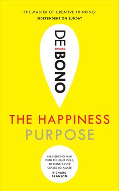 The Happiness Purpose, Edward de Bono - Ebook - 9781473529977