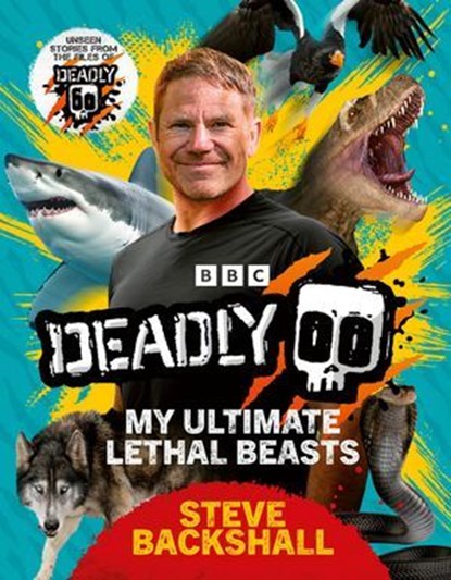 Deadly, Steve Backshall - Ebook - 9781473534384