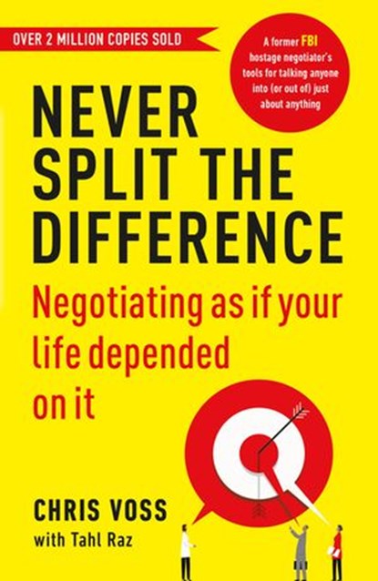 Never Split the Difference, Chris Voss ; Tahl Raz - Ebook - 9781473535169
