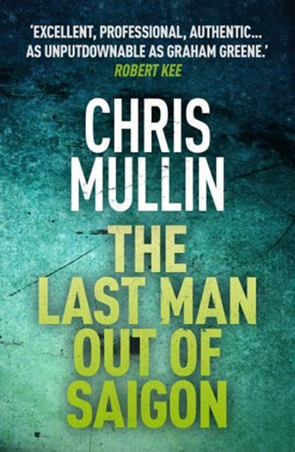 The Last Man Out of Saigon, Chris Mullin - Ebook - 9781473536999