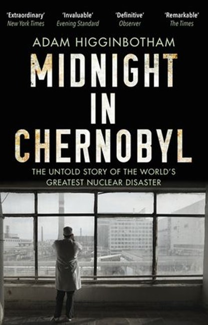 Midnight in Chernobyl, Adam Higginbotham - Ebook - 9781473540828