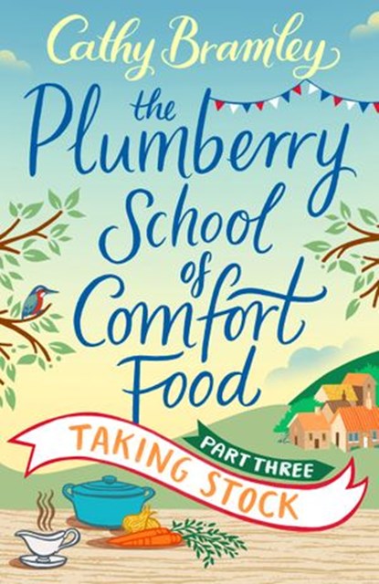 The Plumberry School of Comfort Food - Part Three, Cathy Bramley - Ebook - 9781473541047