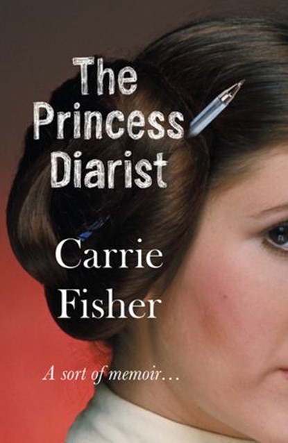 The Princess Diarist, Carrie Fisher - Ebook - 9781473541726