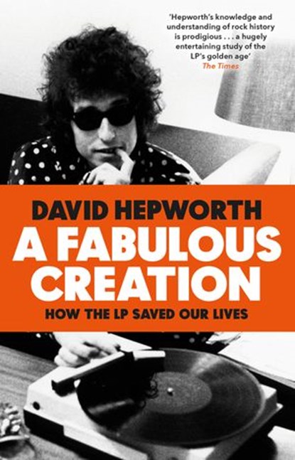 A Fabulous Creation, David Hepworth - Ebook - 9781473541771