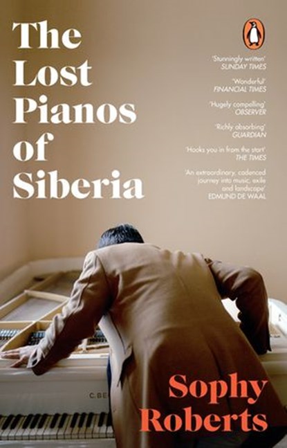 The Lost Pianos of Siberia, Sophy Roberts - Ebook - 9781473543492