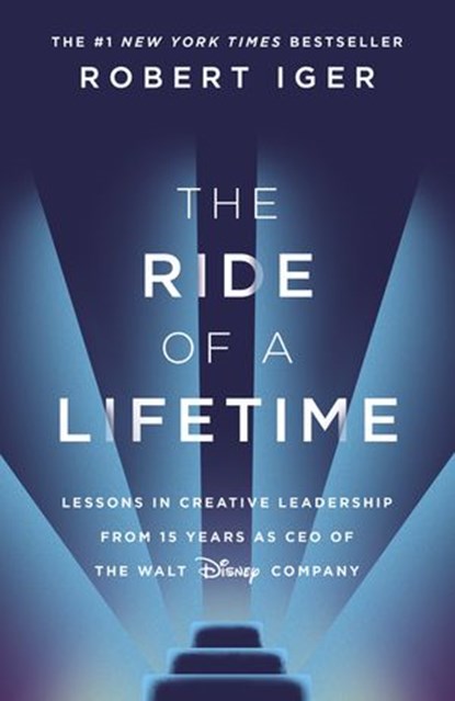 The Ride of a Lifetime, Robert Iger - Ebook - 9781473543751