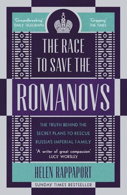 The Race to Save the Romanovs, Helen Rappaport - Ebook - 9781473543874