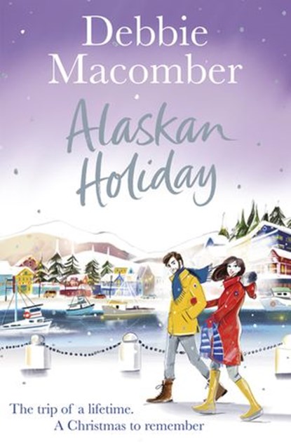 Alaskan Holiday, Debbie Macomber - Ebook - 9781473544475
