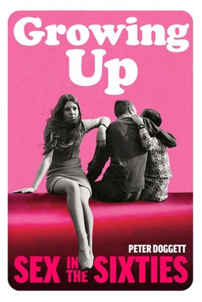 Growing Up, Peter Doggett - Ebook - 9781473547261