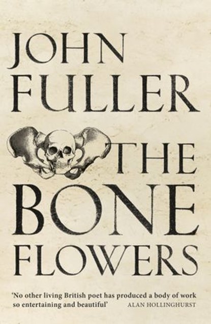 The Bone Flowers, John Fuller - Ebook - 9781473547438