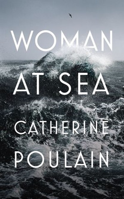 Woman at Sea, Catherine Poulain - Ebook - 9781473548152
