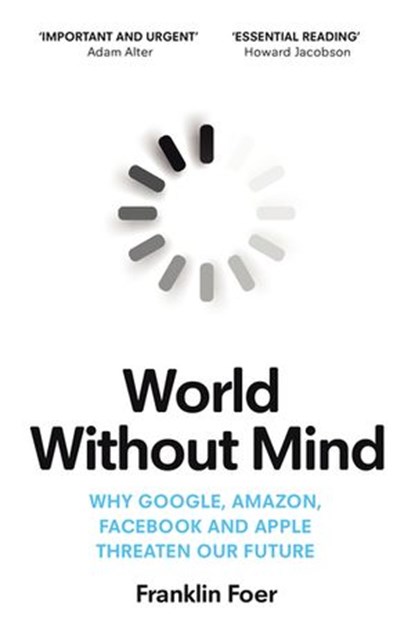 World Without Mind, Franklin Foer - Ebook - 9781473549463