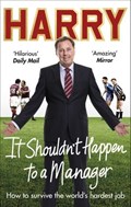 It Shouldn’t Happen to a Manager | Harry Redknapp | 