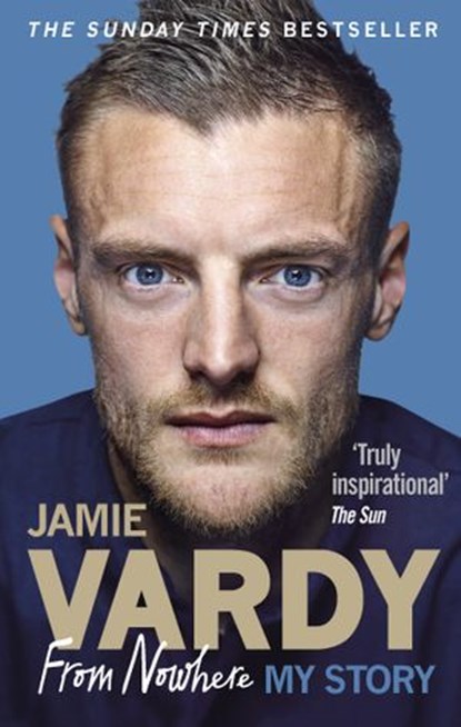 Jamie Vardy: From Nowhere, My Story, Jamie Vardy - Ebook - 9781473550469