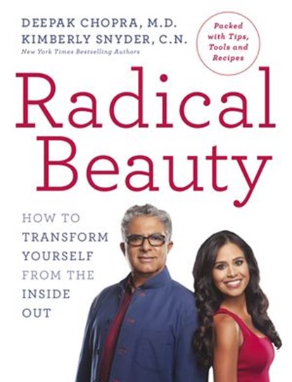 Radical Beauty, Dr Deepak Chopra ; Kimberly Snyder - Ebook - 9781473550483