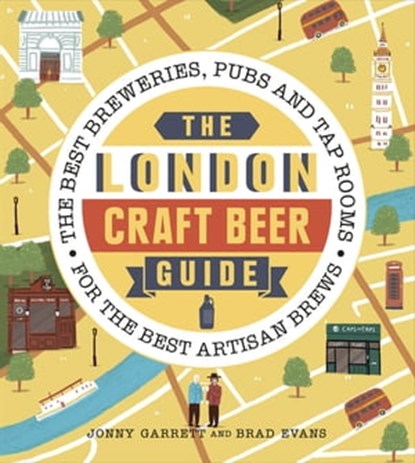 The London Craft Beer Guide, Brad Evans ; Jonny Garrett - Ebook - 9781473551015