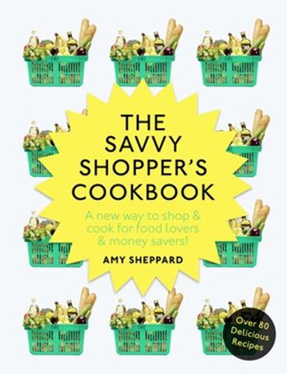 The Savvy Shopper’s Cookbook, Amy Sheppard - Ebook - 9781473551251