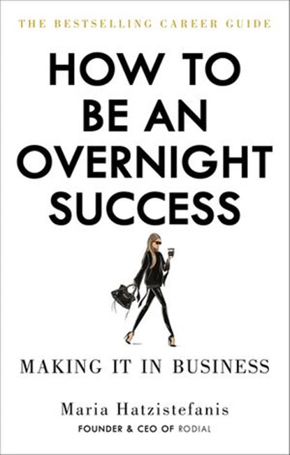How to Be an Overnight Success, Maria Hatzistefanis - Ebook - 9781473552203