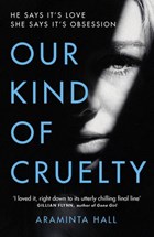 Our Kind of Cruelty | Araminta Hall | 