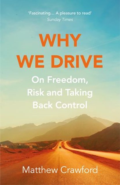 Why We Drive, Matthew Crawford - Ebook - 9781473553163