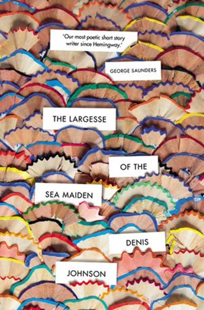The Largesse of the Sea Maiden, Denis Johnson - Ebook - 9781473554405