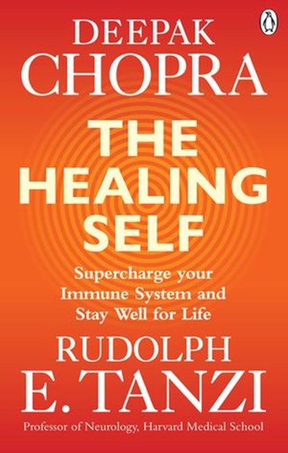 The Healing Self, Dr Deepak Chopra ; Rudolph E. Tanzi - Ebook - 9781473554757