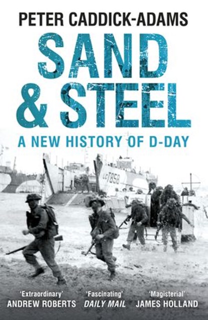 Sand and Steel, Prof. Peter Caddick-Adams TD, VR, BA (Hons), PhD, FRHistS, FRGS, KJ - Ebook - 9781473555112