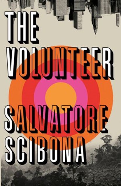 The Volunteer, Salvatore Scibona - Ebook - 9781473555846