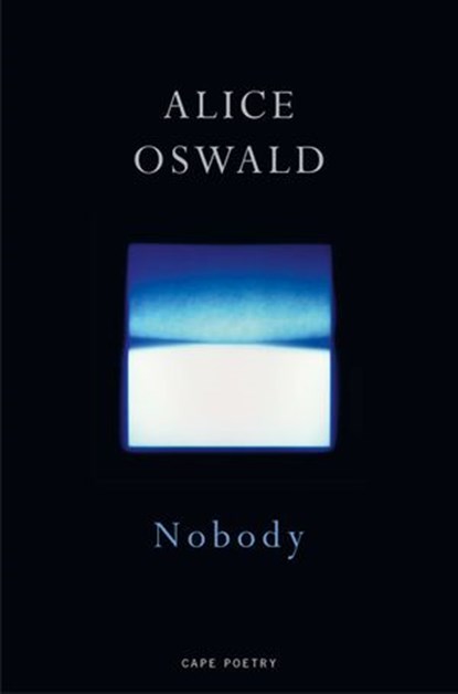 Nobody, Alice Oswald - Ebook - 9781473557734