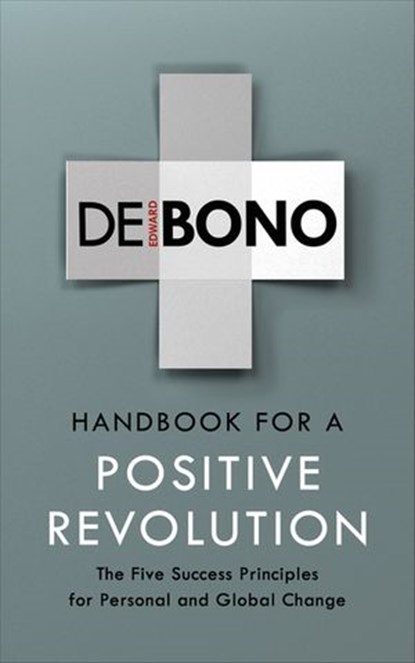 Handbook for a Positive Revolution, Edward de Bono - Ebook - 9781473558069