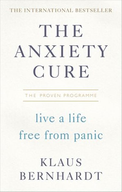 The Anxiety Cure, Klaus Bernhardt - Ebook - 9781473558670