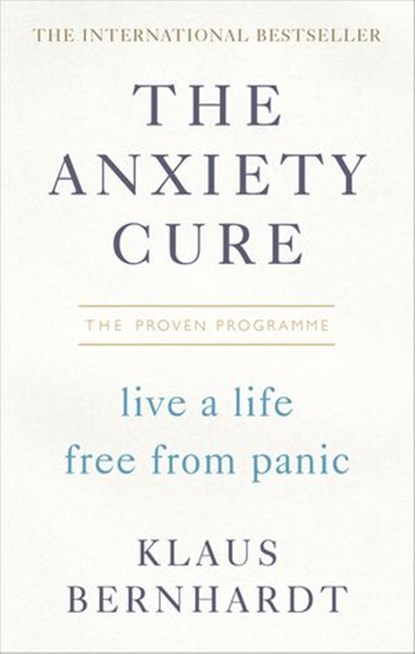 The Anxiety Cure, Klaus Bernhardt - Ebook - 9781473558670