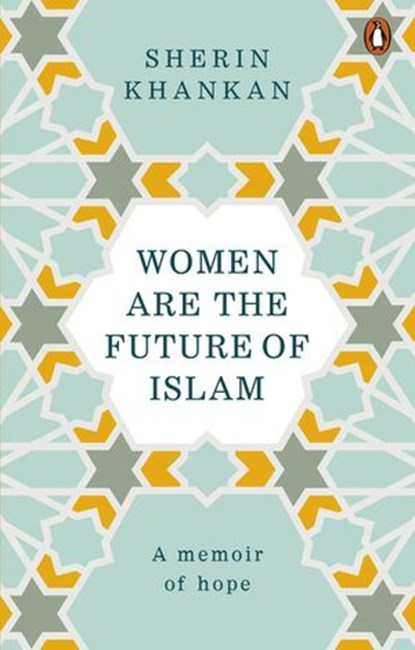 Women are the Future of Islam, Sherin Khankan - Ebook - 9781473558779